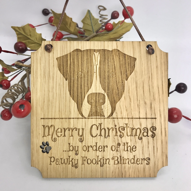 1 Merry Christmas from the Pawky Fookin Blinders lovely Oak Plaque with Serious Dog Face can be Personalised with your own words