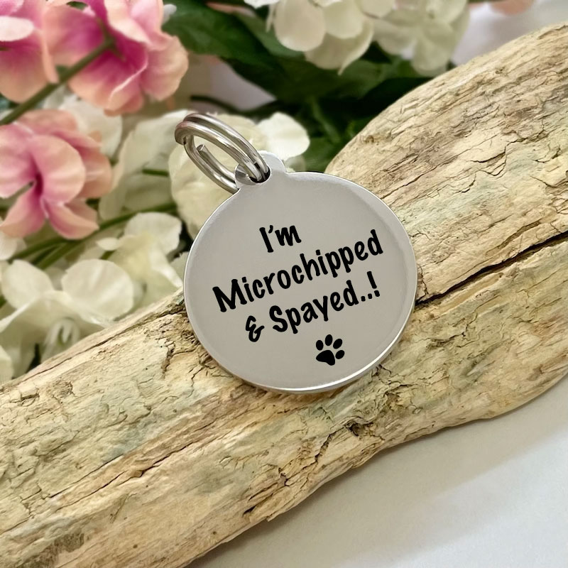 Dog or Cat ID Tag Personalised Round Shaped with I'M MICROCHIPPED AND SPAYED